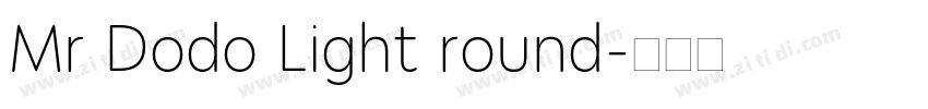 Mr Dodo Light round字体转换 Mr Dodo Light round字体转换